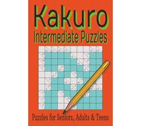Kakuro Intermediate Puzzle Book: Kakuro Intermediate Puzzle Book | 6 x 9 inches, 75 pages | 50 Puzzles, 3 Puzzle Sizes... Gifts for Vacations, Holidays and Free Time