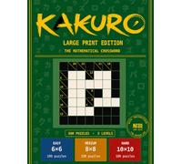 Kakuro Large Print: 300 Puzzles for Adults - Easy, Medium & Hard: Kakuro Large Print Subtítulo: 300 Puzzles for Adults - Easy, Medium & Hard | 6×6, ... Crossword | Full Solutions Included
