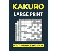 Kakuro Large Print: 9x9, 11x11, 15x15 Grid Format Puzzles For Adults And Seniors