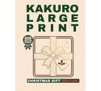 Kakuro Large Print for Seniors: Christmas Gift Edition: 100 Bold & Easy Kakuro Puzzles for Adults & Seniors | Relax, Unwind & Enjoy the Holiday Season