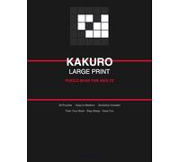 Kakuro Large Print Puzzle Book: 50 Kakuro Puzzles for Adults and Seniors - Easy to Medium with Solutions Included