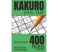 Kakuro - Level: Easy: 400 number puzzles perfect for beginners, casual puzzlers, and anyone who enjoys a relaxing brain exercise.