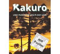 Kakuro: LOGIC PUZZLES FOR ADULTS EASY LEVEL | 8.5x11 inches | 203 pages | 400 puzzles... Gift for vacations, holidays, and down time.
