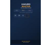 Kakuro Master: 500 Puzzles for Adults and Kids: Easy, Medium & Hard Cross-Sum Number Puzzles with Answers - Brain Training Logic Game for All Ages