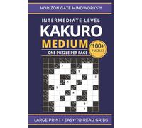 Kakuro Medium: 100+ Intermediate Kakuro Puzzles with Large, Easy-to-Read Grids (One Puzzle Per Page)
