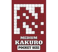 Kakuro Medium: Pocket Size: Mini 4x6 inch Puzzle Book | All Medium Level Kakuro | 50 Kakuro Puzzles, 102 pages | Compact Travel Sized | Great for ... Gift for Puzzle Lovers and Math Lovers