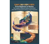 Kakuro Odyssey: From Beginner to Master: 180 Progressive Cross Sum Puzzles | The Complete Explorer’s Field Guide to Logic & Focus for Adults and Kids