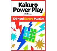 Kakuro Power Play: 100 Hard Kakuro Puzzles for Adults & Teens
