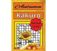 Kakuro Puzzle: Autumn Edition, 55 Medium Level Kakuro Puzzles for Adults with Complete Solutions