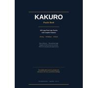 Kakuro Puzzle Book: 100 Large Print Logic Puzzles with Solutions for Adults and Seniors