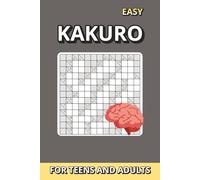 Kakuro Puzzle Book 13x13 for Teens & Adults - Easy Level: 50 Relaxing Number Puzzles with Solutions | Brain-Boosting Activity for Vacations, Travel, Camping & Leisure Time | 6 x 9 in | 100 Pages