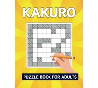 Kakuro Puzzle Book: 150 Large Print Puzzles For Adults With Solutions