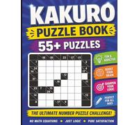 Kakuro Puzzle Book 55+ Puzzles: Challenging Logic Number Puzzles to Boost Brain Power, Improve Focus, and Sharpen Mental Math Skills and More with ... and teen agers | 8.5x11 size, 55+ Puzzles