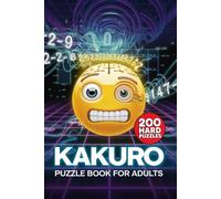Kakuro Puzzle Book for Adults: 200 Cross-Sum Brain-Teasers Level Hard Vol 1