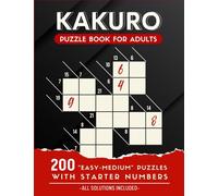 Kakuro Puzzle Book For Adults: 200 Easy and Medium Kakuro Puzzle Book For Beginners