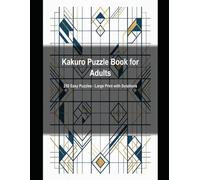 Kakuro Puzzle Book for Adults: 250 Easy Puzzles with Solutions - Large Print