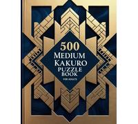 Kakuro Puzzle Book for Adults: 500 Medium Difficulty Puzzles in Large Print with Solutions: Relaxing and Brain-Boosting 11x11 Kakuro Puzzles | 186 Pages | 8.5” x 11” Format for Easy Solving
