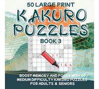 Kakuro Puzzle Book for Adults and Seniors: Easy-to-Read Large Print Kakuro Puzzles for Relaxation and Brain Fitness | 8.5" x 8.5" 105 pages