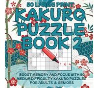Kakuro Puzzle Book for Adults and Seniors: Easy-to-Read Large Print Kakuro Puzzles for Relaxation and Brain Fitness | 8.5" x 8.5" 105 pages