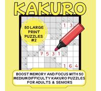 Kakuro Puzzle Book for Adults and Seniors: Easy-to-Read Large Print Kakuro Puzzles for Relaxation and Brain Fitness | 8.5" x 8.5" 105 pages