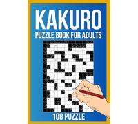 Kakuro Puzzle Book For Adults: Challenging Cross-Sum Puzzles: 108 Engaging 16x20 Grid Challenges to Sharpen Your Mind