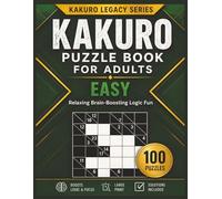 KAKURO PUZZLE BOOK FOR ADULTS EASY: 100 Easy Kakuro Puzzles for Relaxing Brain Training, Logical Thinking, and Stress-Free Fun