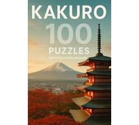 Kakuro Puzzle Book for Adults - Easy to Hard: 100 Puzzles to Boost Focus and Brain Power - Fun, Challenging Games | Travel size