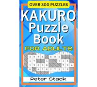 Kakuro Puzzle Book for Adults: Fun Number Challenges to Sharpen Your Mind and Boost Logical Thinking