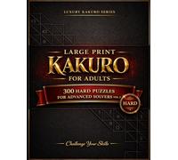 Kakuro Puzzle Book for Adults: Hard: 300 Challenging Cross-Sum Puzzles with Solutions - Brain Games for Puzzle Lovers