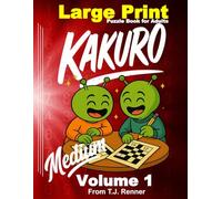 Kakuro Puzzle Book for Adults Large Print: Volume 1, Medium difficulty. Large 9x9 puzzle grid. Puzzles with Solutions. Adults, Seniors, Teens. Great for Gifts.