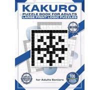 Kakuro Puzzle Book for Adults: Medium: Large Print Logic Puzzles | 100 Intermediate Kakuro Puzzles | Brain Games for Adults & Seniors | Complete Answer Key Included