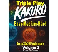 Kakuro Puzzle Book for Adults Triple Play: Volume 2, Combined Easy-Medium-Hard all in One Fantastic Puzzle Book, Extra-Large 9x9 Puzzle Grids with Solutions after each level, A great gift idea