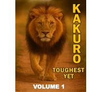 Kakuro Puzzle Book for Adults: Volume 1, Toughest Yet, Hard, Large puzzle grid. Puzzles with Solutions. Seniors, Teens.