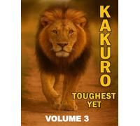 Kakuro Puzzle Book for Adults: Volume 3, Toughest Yet, Hard, Large puzzle grid. Puzzles with Solutions. Seniors, Teens.