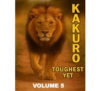 Kakuro Puzzle Book for Adults: Volume 5, Toughest Yet, Hard, Large puzzle grid. Puzzles with Solutions. Seniors, Teens.