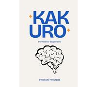 Kakuro Puzzle Book for Beginners: 100 Easy-to-Solve Logic Puzzles (Easy & Medium Levels)