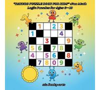 Kakuro Puzzle Book for Kids Ages 6-10: Fun Math Logic Puzzles to Improve Addition Skills, Focus & Critical Thinking | Beginner-Friendly Brain Games Workbook