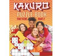 Kakuro Puzzle Book for teens part 2: What a fun, easy relaxing way to enjoy these puzzles with friends, family, or by yourself.