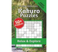 Kakuro Puzzle Book Forest Addition: Kakuro Puzzle Book Forest edition - for adults who love nature | Help Calm the Mind, Relax, and Focus | 6 × 9 inches | 116 pages | 50+ puzzles | Solutions Included