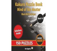 Kakuro Puzzle Book Mind of the Master Black Belt Beginner: 15x15 Grid Large print 150 Easy to Mid Hard Difficulty Brain Teasers For Adults and Seniors