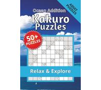 Kakuro Puzzle Book Ocean Addition: Kakuro Puzzle Book Ocean edition - for adults who love nature | Help Calm the Mind, Relax, and Focus | 6 × 9 inches | 116 pages | 50+ puzzles | Solutions Included