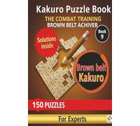 Kakuro Puzzle book The Combat Training Brown Belt Achiver: Large Print 14x14 Grid Easy to hard Difficulty Brain Teasers For Adults Teens and Seniors