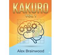 Kakuro Puzzle Book - Volume 1: 200 Logic Puzzles for Adults | Brain-Training Number Puzzles to Improve Focus & Problem-Solving