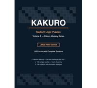 Kakuro Puzzle Book Volume 2 Medium: 150 Medium Large Print Kakuro Puzzles with Solutions - Next Level Logic Puzzles for Adults and Seniors