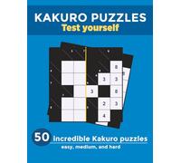 Kakuro Puzzles: 50 Number Crossword Puzzles for Adults - Easy, Medium and Hard with Solutions