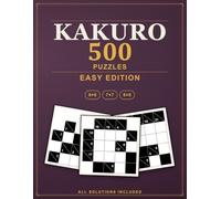 Kakuro Puzzles: 500 Easy Cross Sums Logic Puzzles, All Solutions Included - Easy Edition