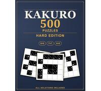 Kakuro Puzzles: 500 Hard Cross Sums Logic Puzzles, All Solutions Included - Hard Edition