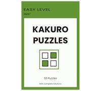 Kakuro Puzzles: Easy Level - 55 Puzzles with Complete Solutions