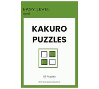Kakuro Puzzles: Easy Level, Volume 2 - 55 Puzzles with Complete Solutions