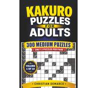 Kakuro Puzzles for Adults - 300 Medium Puzzles: Ideal for Intermediate Solvers - Volume 1 of 10